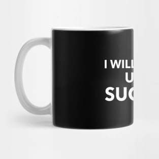 I Will Persist Until Success Mug